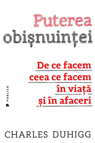 Puterea obișnuinței de Charles Duhigg