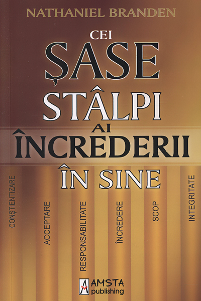 Cei șase stâlpi ai încrederii în sine de Nathaniel Branden