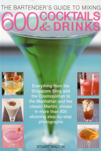 The Bartender’s Guide to Mixing 600 Cocktails and Drinks de Stuart Walton