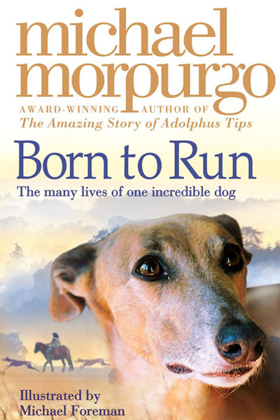 Born to Run (The many lives of one incredible dog) de Michael Morpurgo