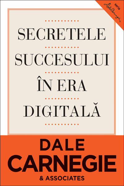 Secretele succesului în era digitală de Dale Carnegie
