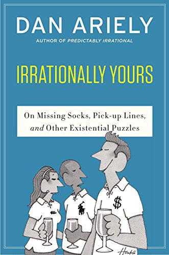 Irrationally Yours : on missing socks, pick-up lines and other existential puzzles de Dan Ariely