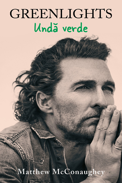 Greenlights – Undă verde de Matthew McConaughey