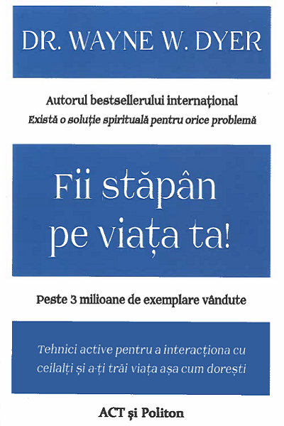 Fii stăpân pe viața ta! de Wayne Dyer