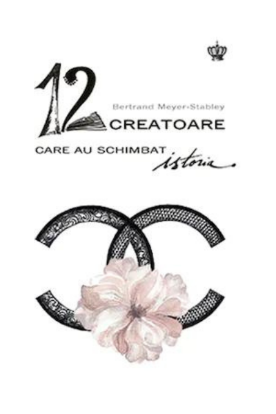 12 creatoare care au schimbat istoria de Bertrand Meyer-Stabley