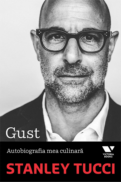 Gust. Autobiografia mea culinară de Stanley Tucci