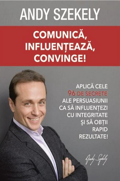 Comunică, influențează, convinge de Andy Szekely