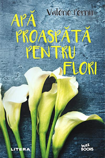 Apă proaspătă pentru flori de Valerie Perrin