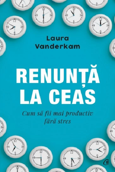 Renunță la ceas de Laura Vanderkam