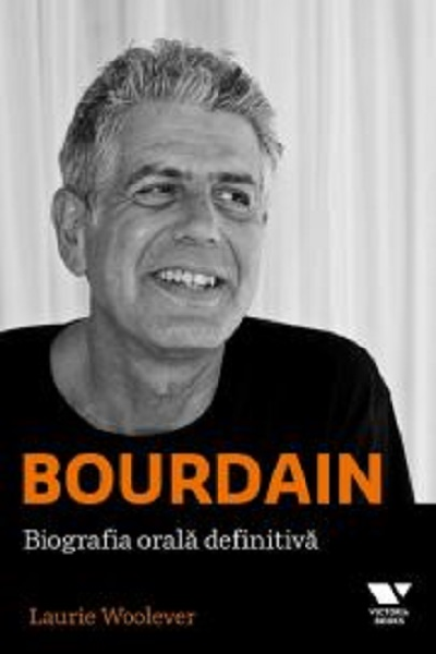 Bourdain: biografia orală definitivă de Laurie Woolever