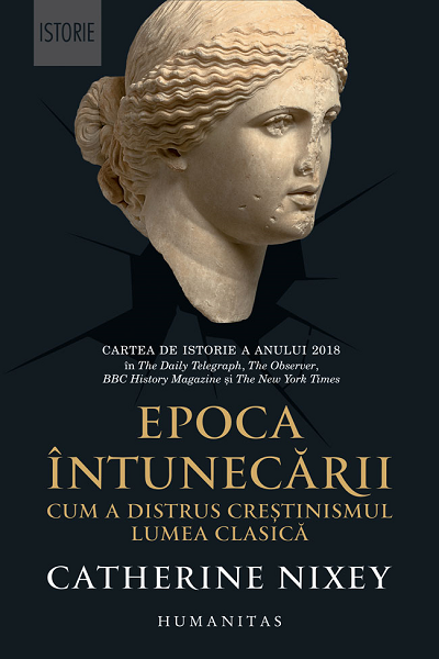 Epoca întunecării – Cum a distrus creștinismul lumea clasică de Catherine Nixey