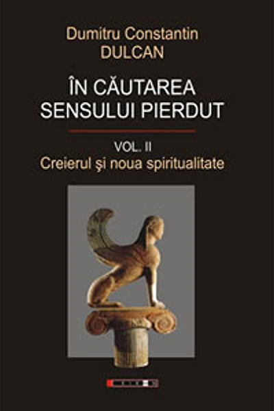 Creierul și noua spiritualitate (În căutarea sensului pierdut  #2) de Dumitru Constantin Dulcan