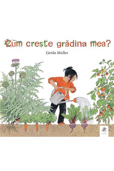 Cum crește grădina mea? de Gerda Muller