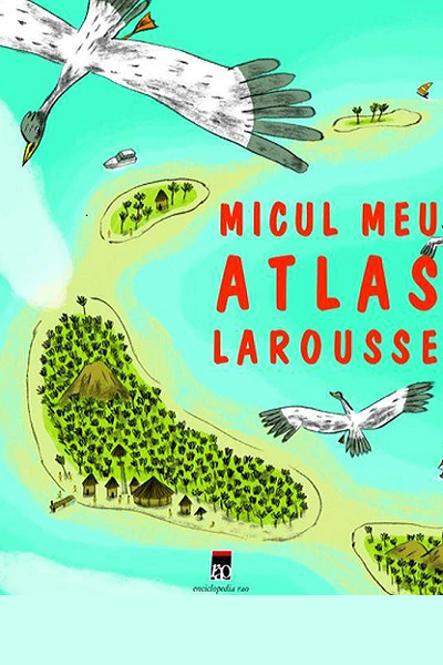 Micul meu atlas Larousse de Larousse