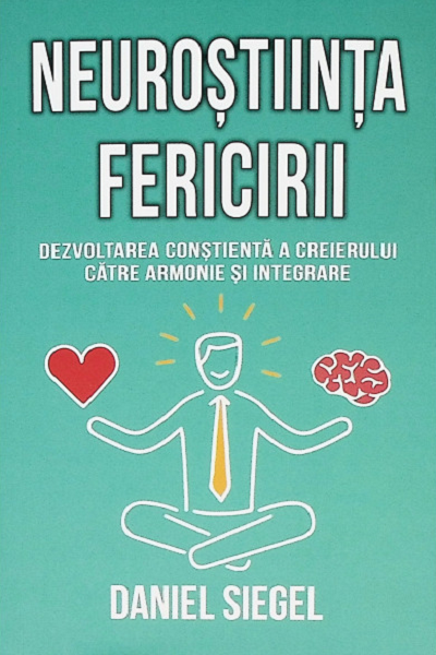 Neuroștiința fericirii de Daniel Siegel