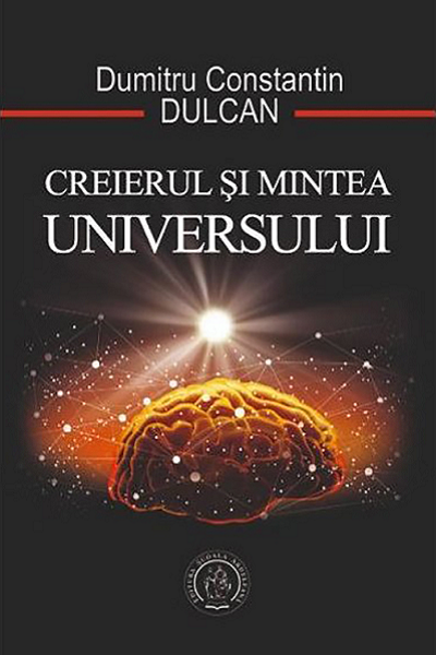Creierul și mintea universului de Dumitru Constantin Dulcan