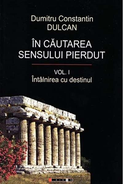 Întâlnirea cu destinul (În căutarea sensului pierdut  #1) de Dumitru Constantin Dulcan