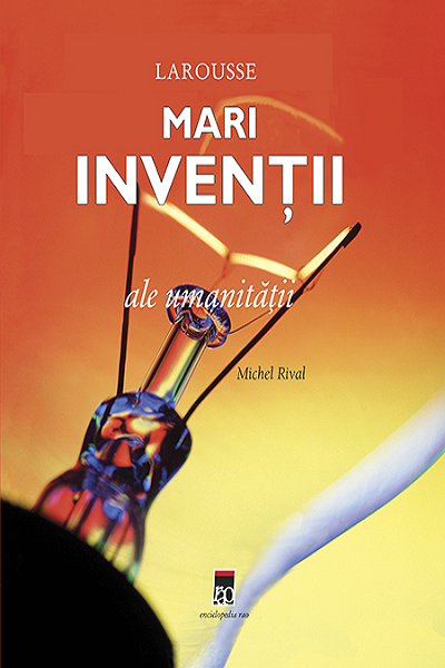 Mari invenții ale umanității de Larousse