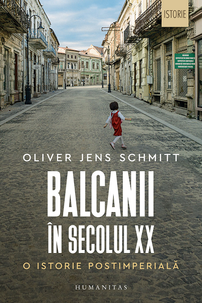 Balcanii în secolul XX de Oliver Jens Schmitt