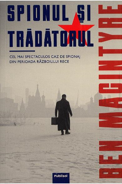 Spionul și trădătorul de Ben Macintyre