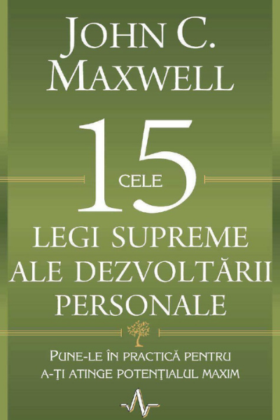 Cele 15 legi supreme ale dezvoltării personale de John C. Maxwell