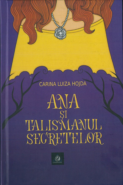 Ana și Talismanul secretelor de Carina-Luiza Hojda
