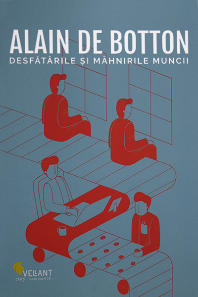 Desfătările și mâhnirile muncii de Alain de Botton