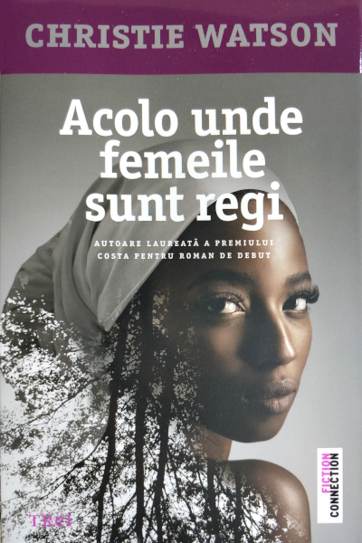 Acolo unde femeile sunt regi de Christie Watson
