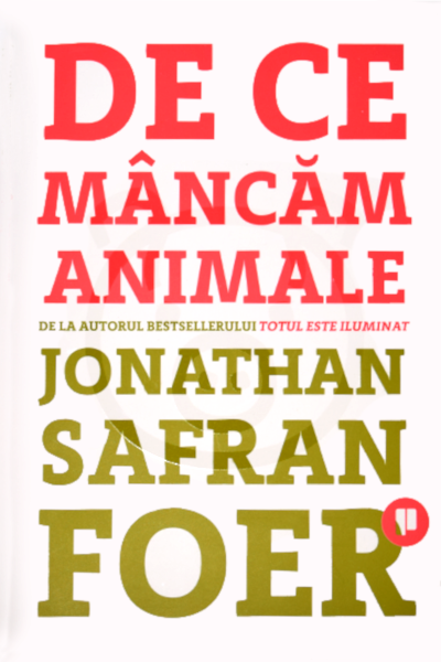 De ce mâncăm animale de Jonathan Safran Foer