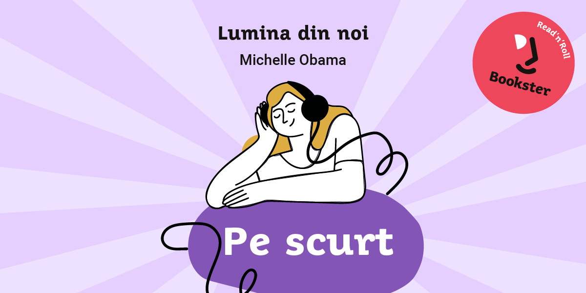 De ascultat, pe scurt – Lumina din noi de Michelle Obama de Cami Diaconu