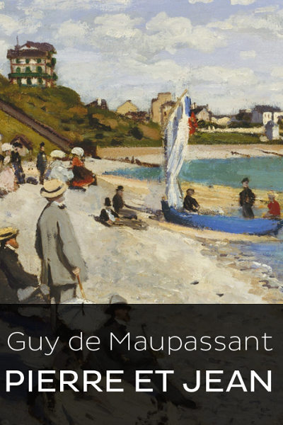 Pierre et Jean de Guy de Maupassant