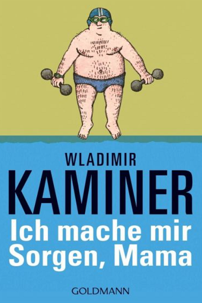 Ich mache mir Sorgen, Mama de Wladimir Kaminer