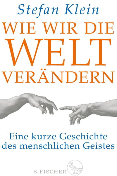 Wie wir die Welt verändern de Stefan Klein