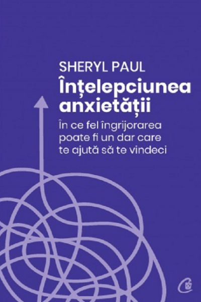 Înțelepciunea anxietății de Sheryl Paul