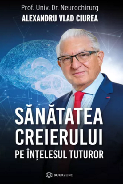 Sănătatea creierului pe înțelesul tuturor de Alexandru Vlad Ciurea