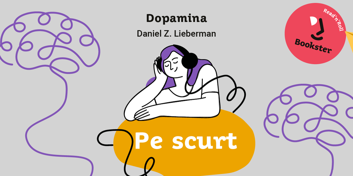 De ascultat, pe scurt – Dopamina de Daniel Z. Lieberman de Andrei Suciu