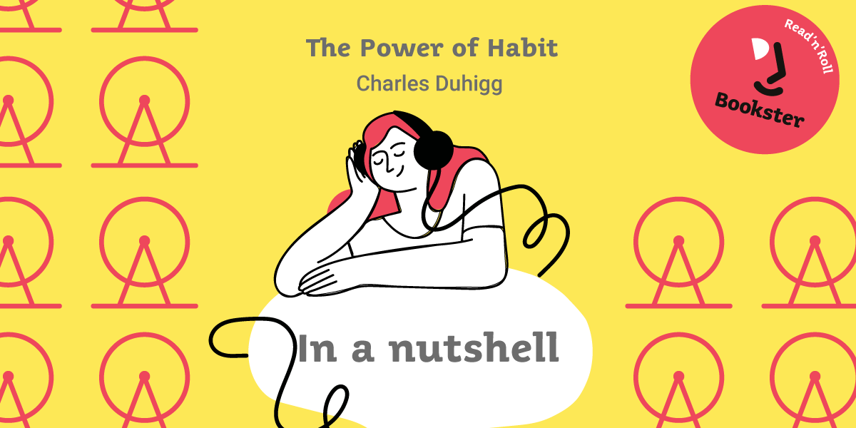 Audio summary, in a nutshell – The power of Habit by Charles Duhigg de Cami Diaconu