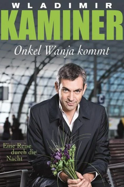 Onkel Wanja kommt de Wladimir Kaminer