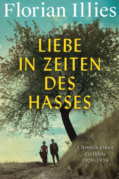 Liebe in Zeiten des Hasses de Florian Illies
