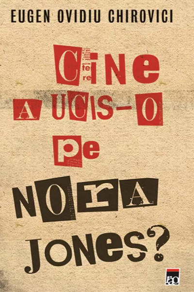 Cine a ucis-o pe Nora Jones? de Eugen Ovidiu Chirovici