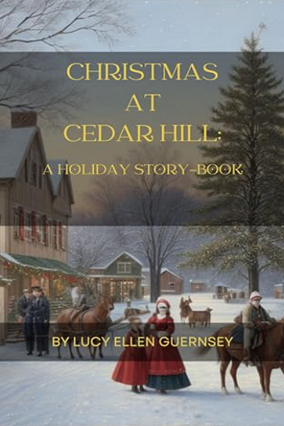 Christmas at Cedar Hill: A  holiday story-book de Lucy Ellen Guernsey