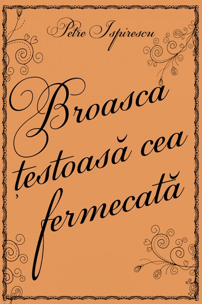 Broasca țestoasă cea fermecată de Petre Ispirescu