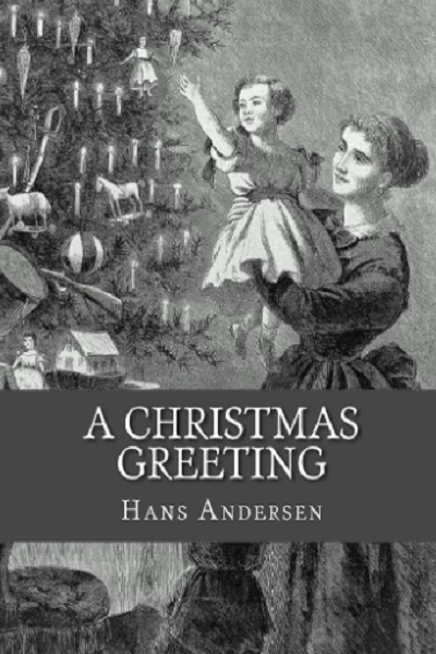 A Christmas Greeting: A  Series of Stories de Hans Christian Andersen