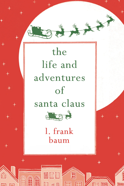The Life and Adventures of Santa Claus de Lyman Frank Baum