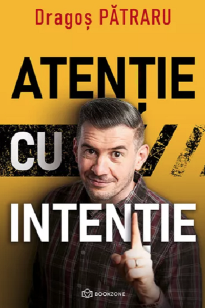 Atenție cu intenție de Dragoș Pătraru