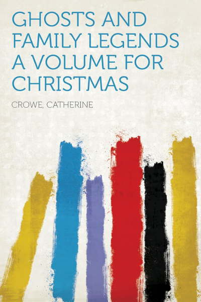 Ghosts and Family Legends: A Volume for Christmas de Catherine Crowe