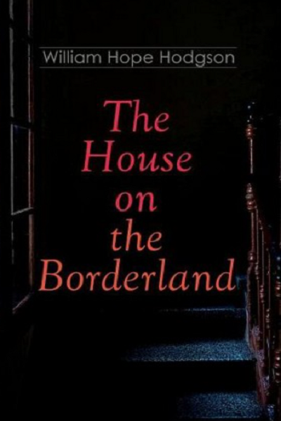 The House on the Borderland de William Hope Hodgson