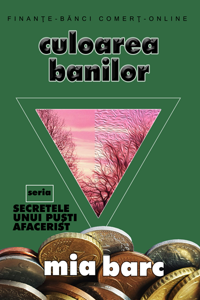 Culoarea banilor (Secretele unui puști afacerist #2) de Mia Barc