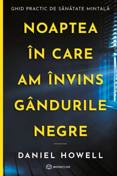 Noaptea în care am învins gândurile negre de Daniel Howell