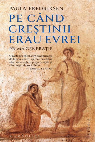 Pe când creștinii erau evrei de Paula Fredriksen